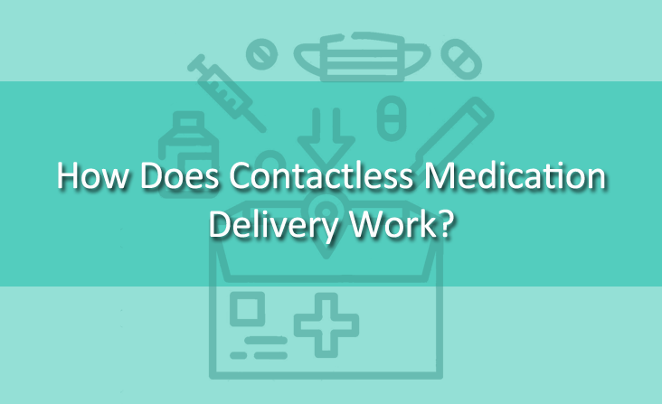 How Does Contactless Medication Delivery Work? 